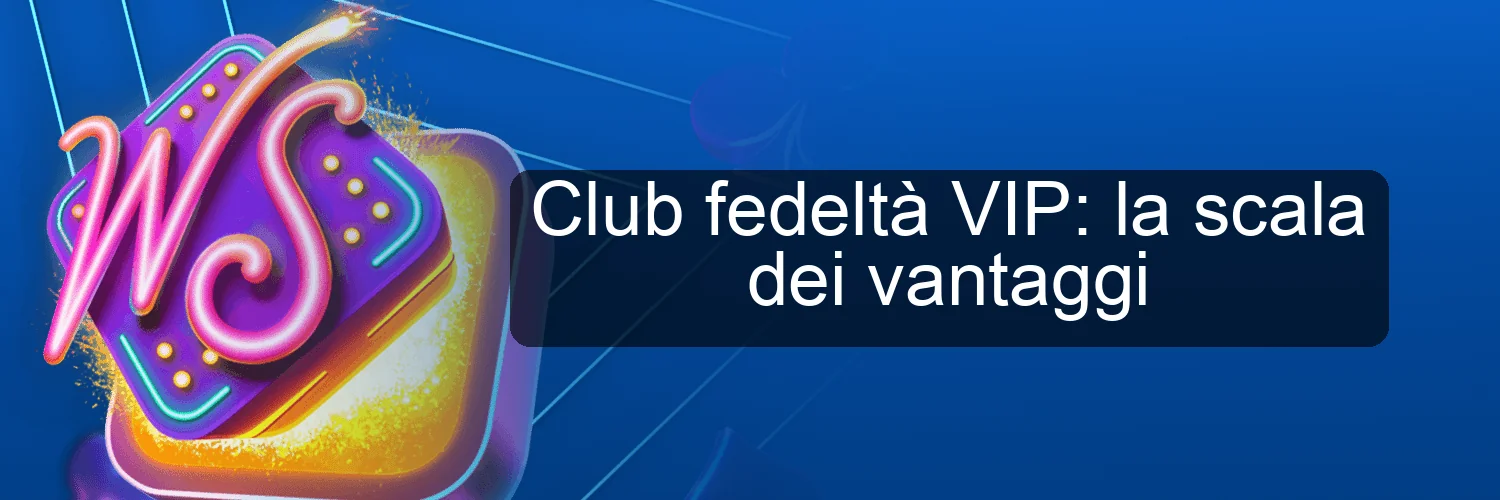 Club fedeltà VIP: la scala dei vantaggi